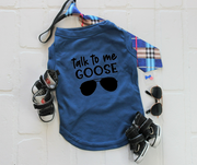 Funny dog shirt from Top Gun, Talk to me Goose in black on blue shirt for dog
